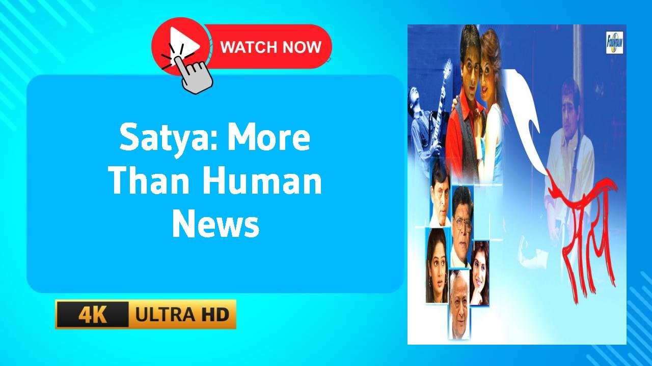 Satya: More Than Human